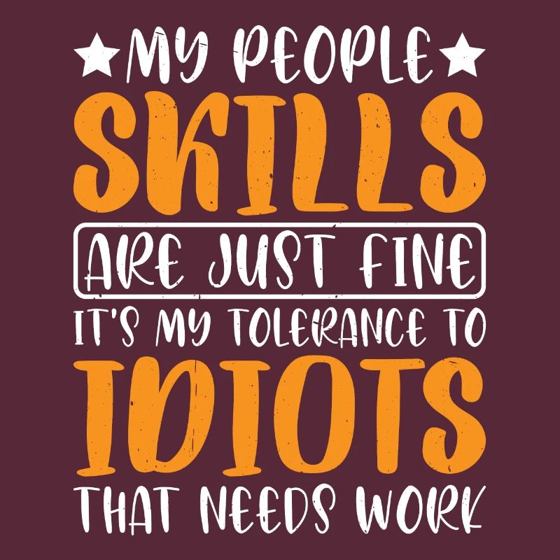 It's My Tolerance To Idiots That Needs Work 11