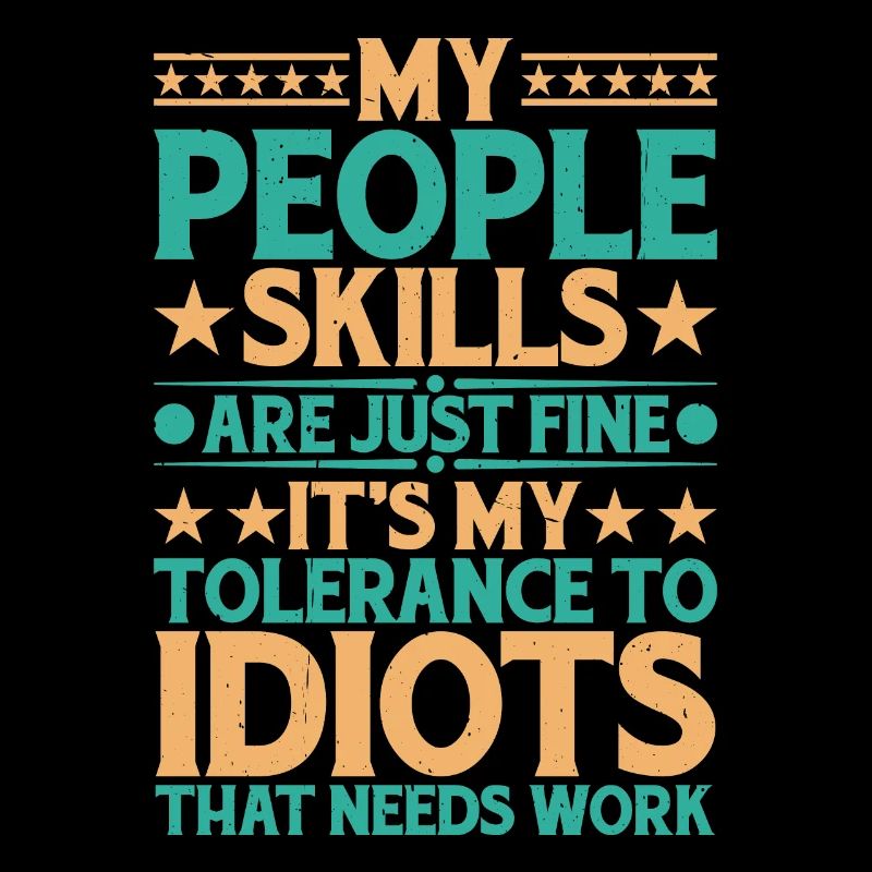 It's My Tolerance To Idiots That Needs Work 13