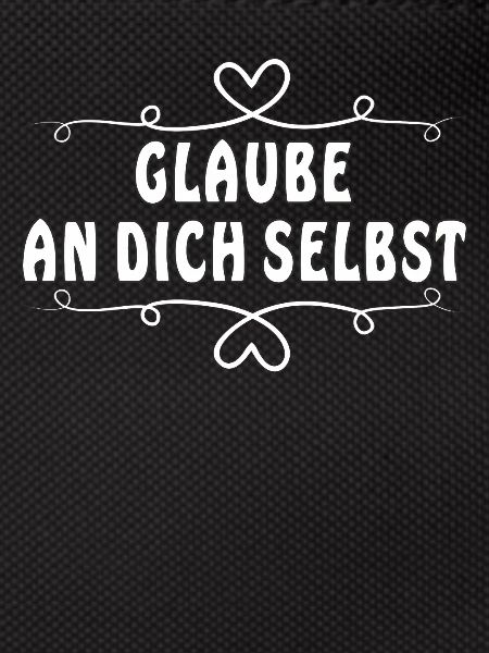 GLAUBE AN DICH SELBST