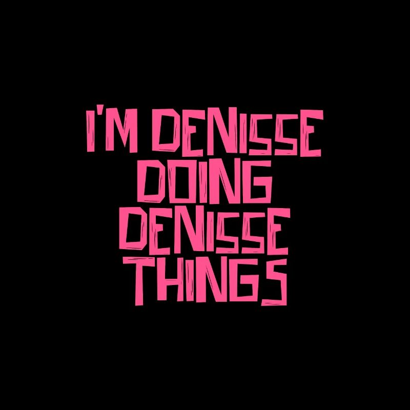 I'm Denisse doing Denisse things