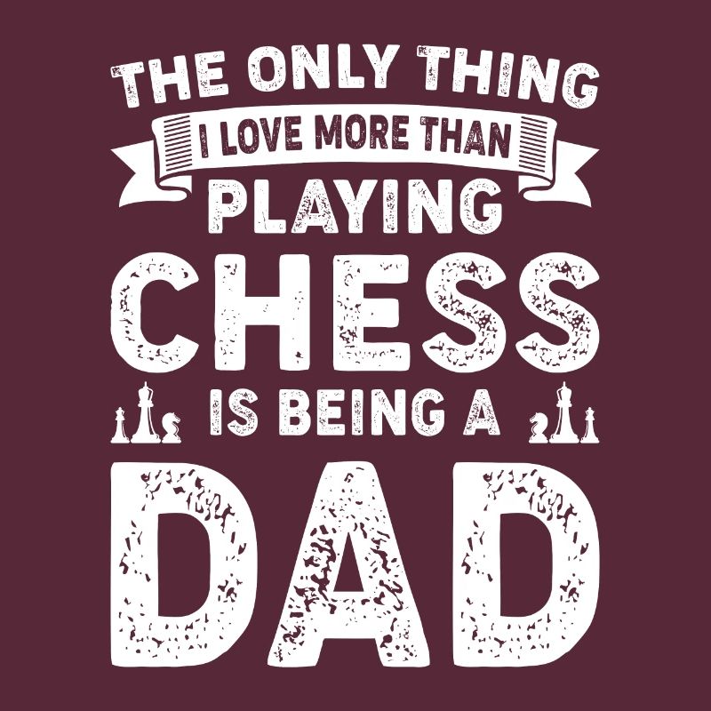 Chess Dad Funny Chess Board Games Chess Game