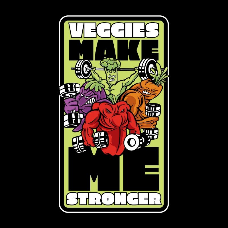 Veggies Make Me Stronger Vegans Plant-Based
