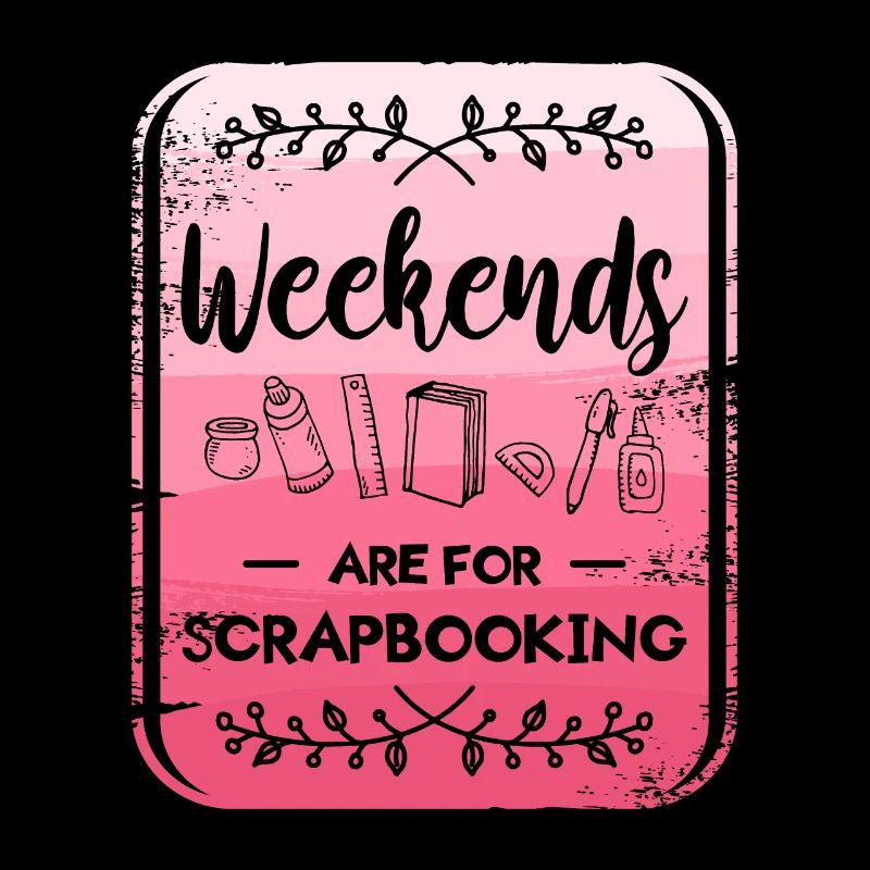 Wochenenden sind für Scrapbooking Scrapbook Crafter