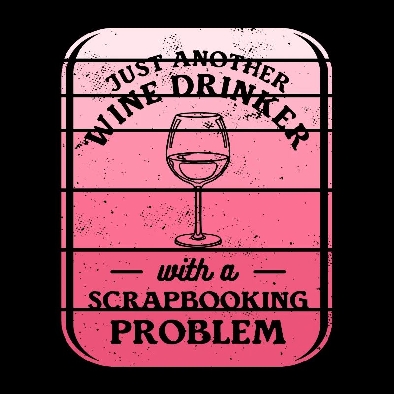 Nur ein weiterer Weintrinker mit einem Scrapbooking
