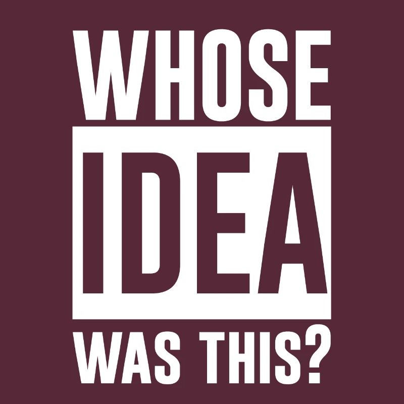 Whose Idea Was This 2