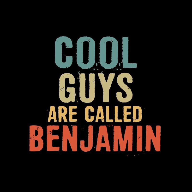 Cool guys are called Benjamin