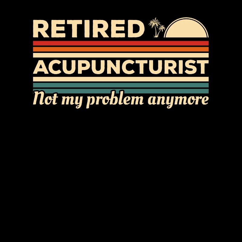 Retired Acupuncturist Not My Problem Anymore