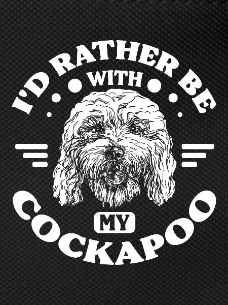 Rather be with my cockapoo