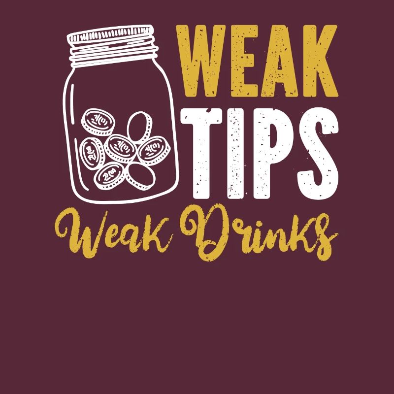 Weak Tips Weak Drinks Barmann Bartender