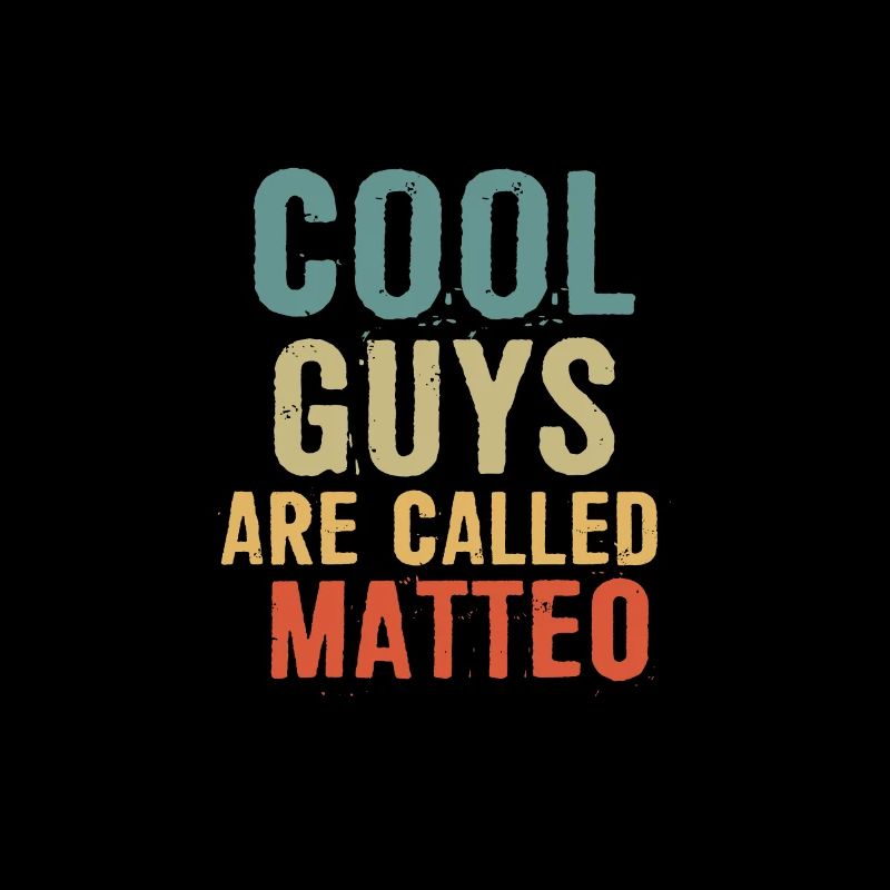 Cool guys are called matteo
