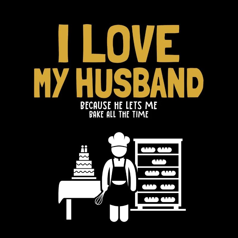 I Love My Husband Baking Bakery Confectioner Baker