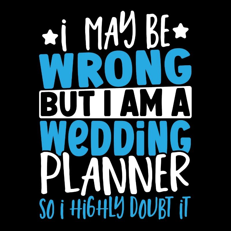 Wedding Planning I May Be Wrong But I Am A