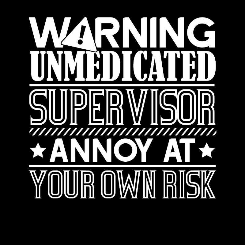 Supervisor Warning Annoy At Your Own Risk