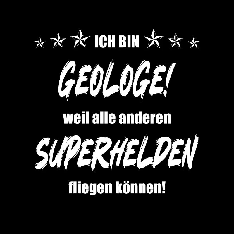 Ich bin Geologe weil alle anderen Superhelden...