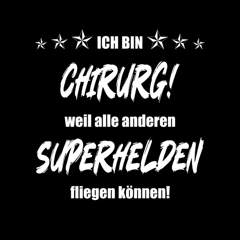 Ich bin Chirurg weil alle anderen Superhelden...