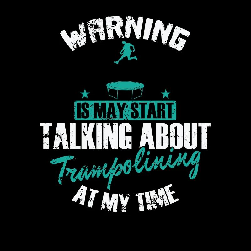 Warning is may Start talking about Trampolining