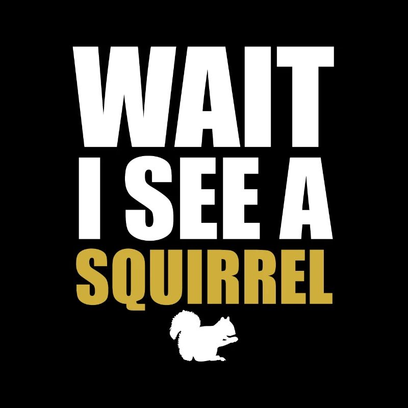 Funny Wait I See A Squirrel Cute Rodent Forest Ani