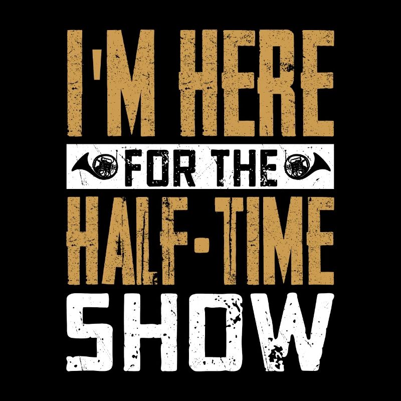 I'm Here For The Half-Time Show Marching Band