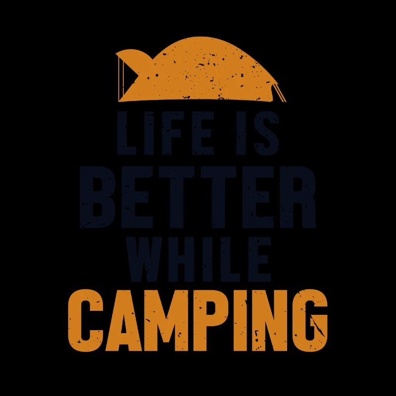 Life is Better while Camping Campingplatz Zelten