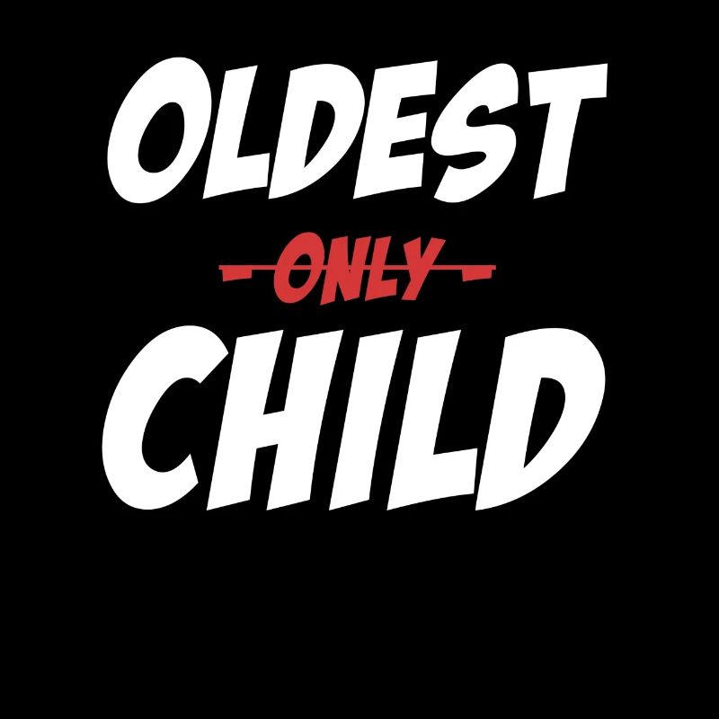 Eldest Only Kid Funny Greatest Siblings