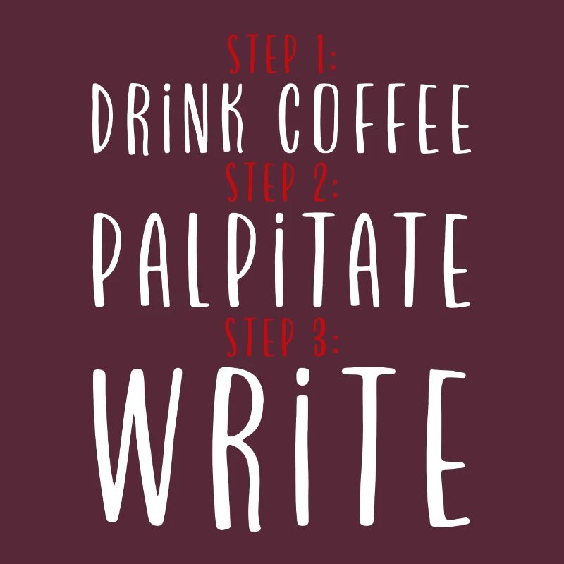 Step 1 Drink Coffee Step 2 Palpitate Step 3 Write2