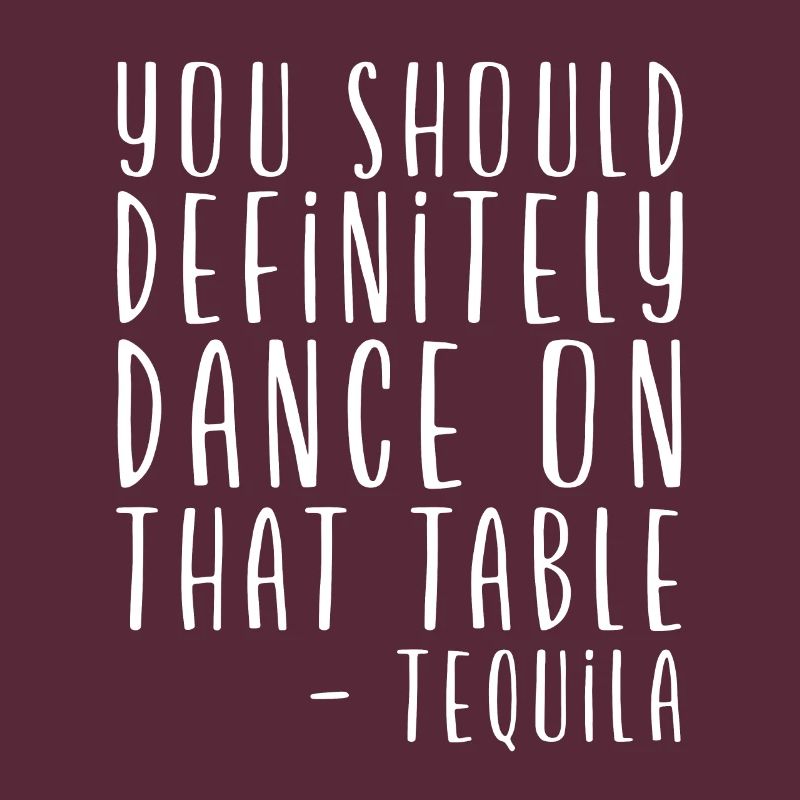 Vous devriez absolument danser sur cette table - Tequila