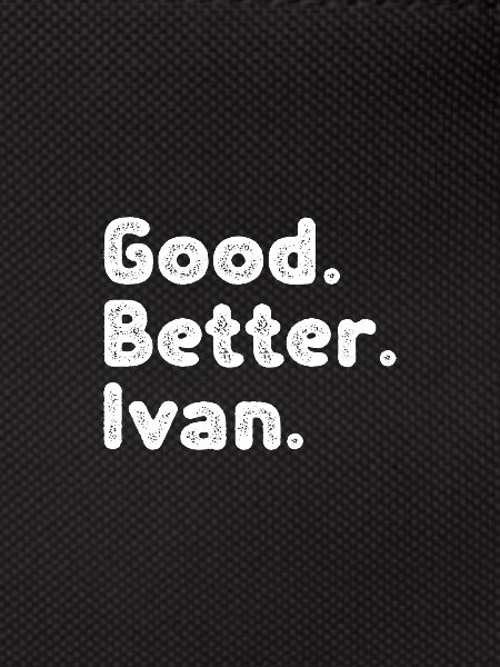 Good better Ivan
