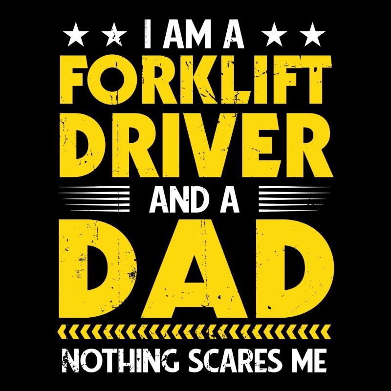 I Am A Forklift Driver And A Dad Father Forkliftin