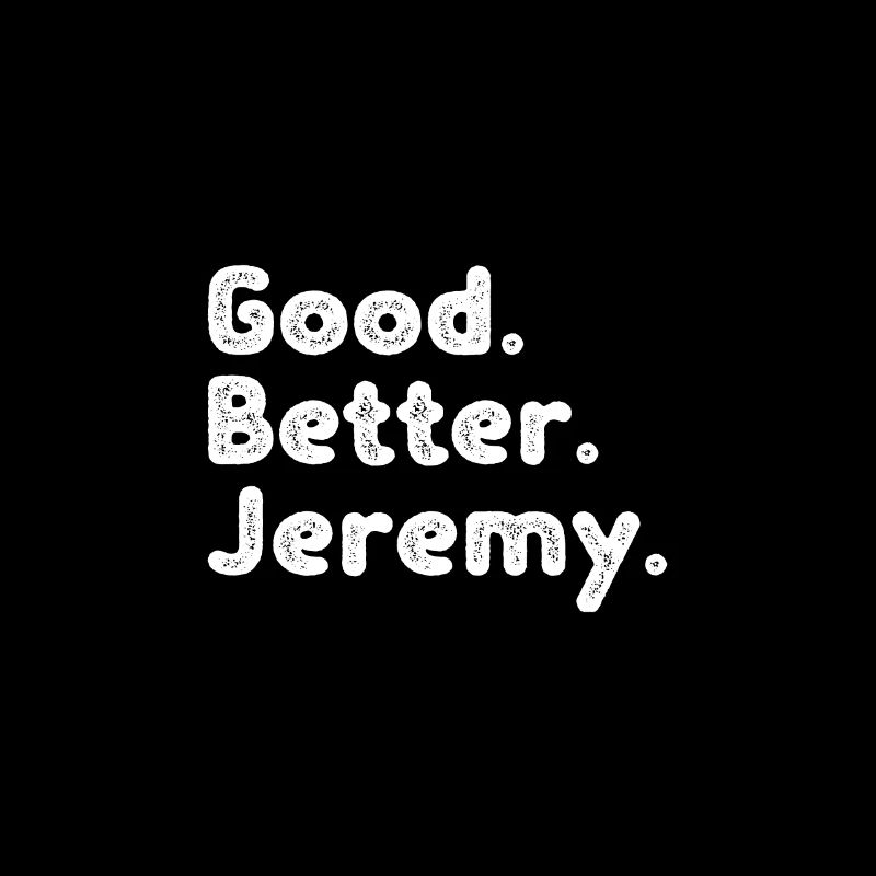 Good better Jeremy