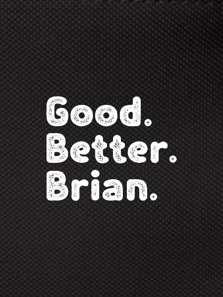 Good better Brian