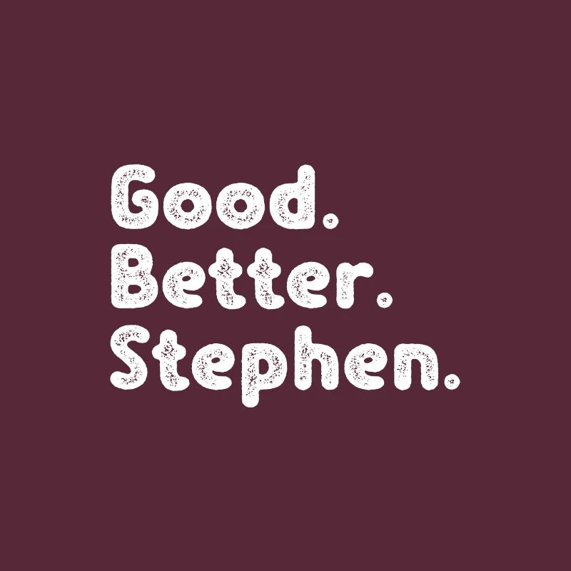 Good better Stephen