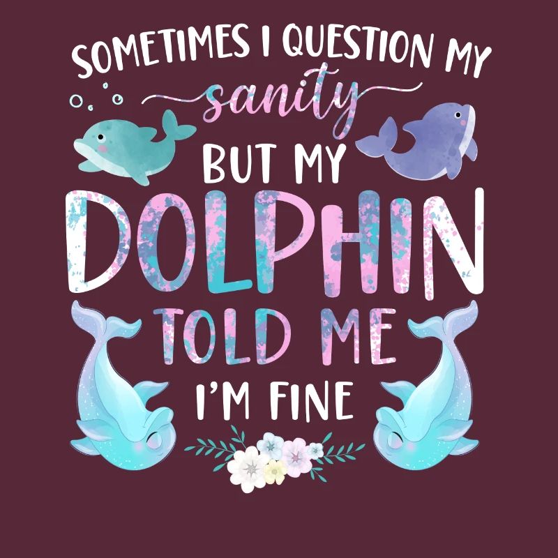 Dolphin Sometimes I Question My