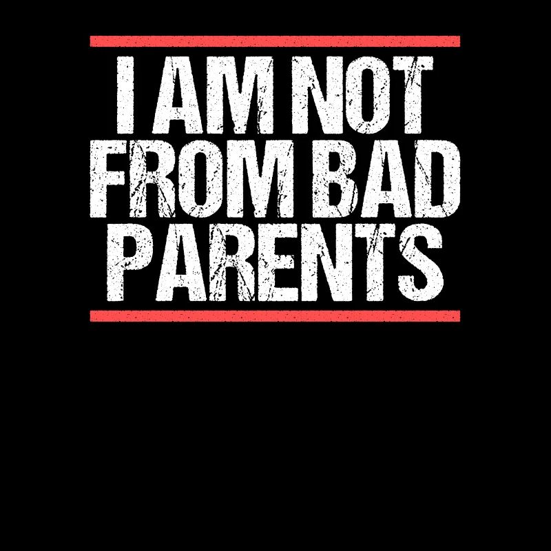 I am not from bad Parents Denglisch
