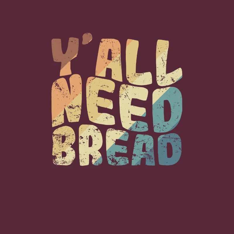 Y'all Need Bread Baker Bakery