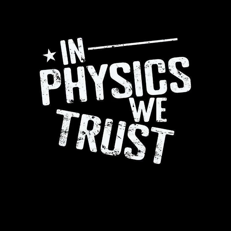 In Physics we Trust Naturwissenschaft
