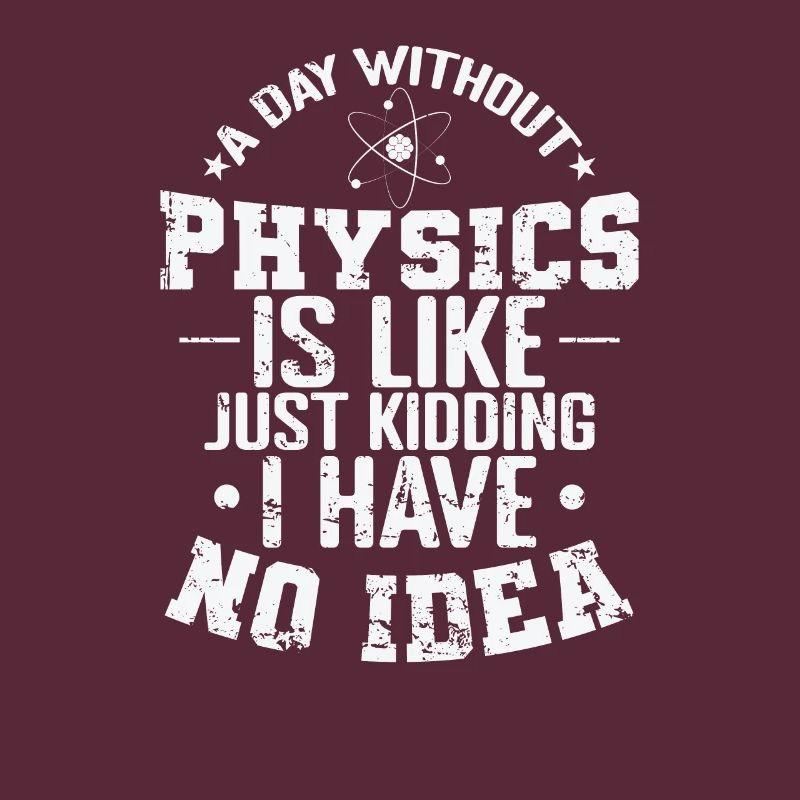 A Day without Physics is Like Just Kidding
