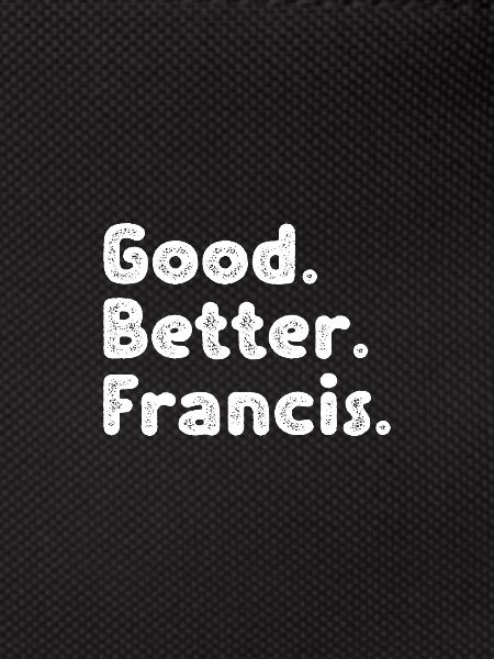 Good better Francis