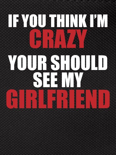 Girlfriend? Crazy & charming!