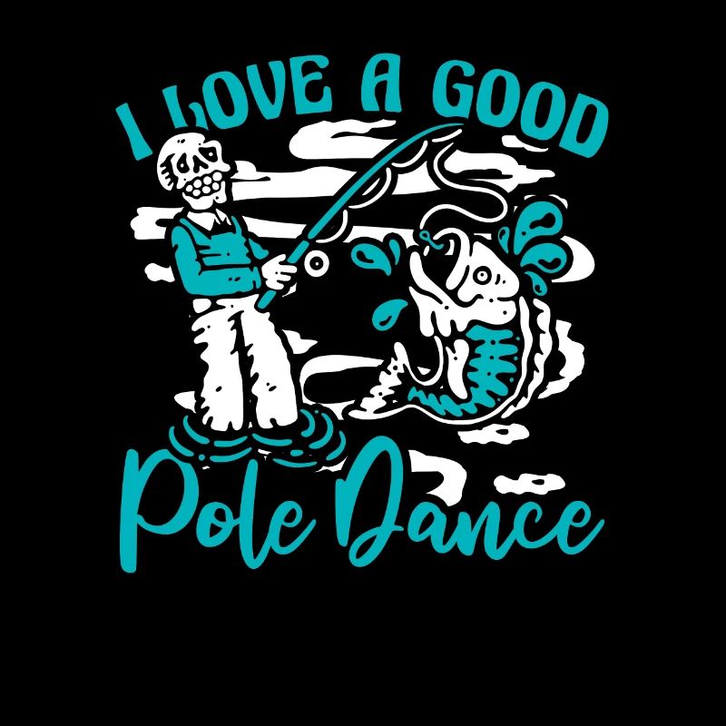 I Love A Good Pole Dance Deep Sea Angler