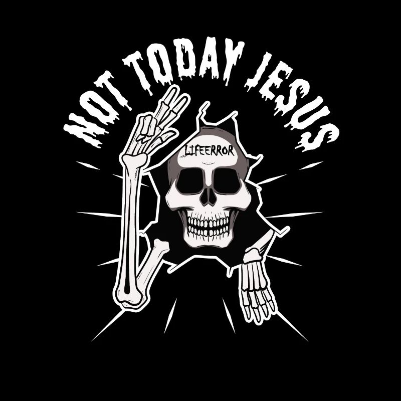 Not Today Jesus - Lifeerror
