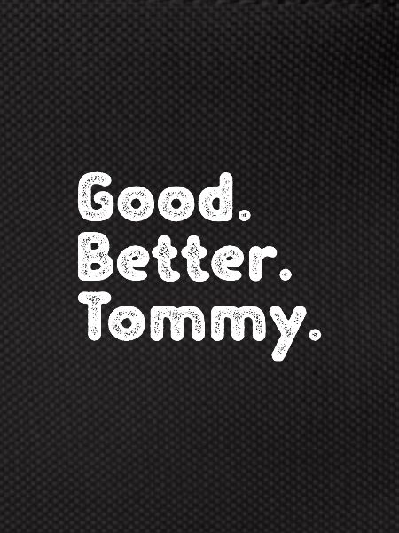 Good better Tommy