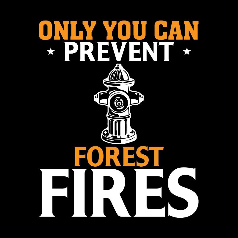 Only you can prevent forest fires