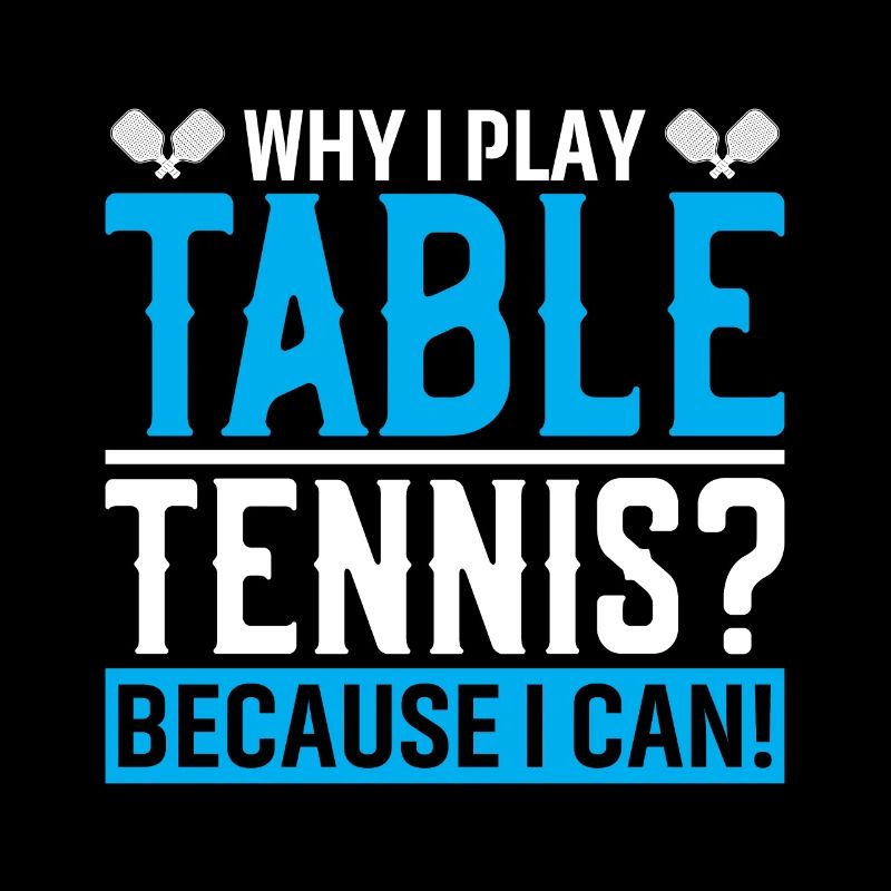 Pourquoi est-ce que je joue au tennis de table ? Parce que je le peux !