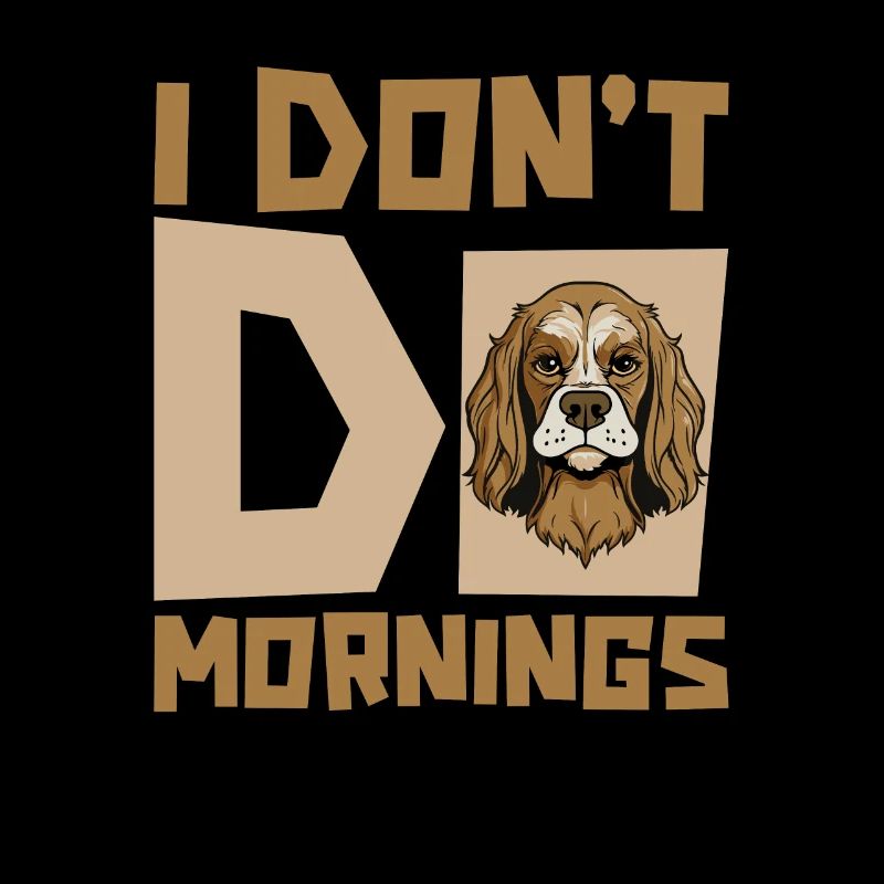 Cocker Spaniel Drôle Je Ne Fais Pas De Matins