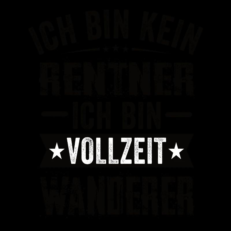 Ich Bin Kein Rentner Ich Bin Vollzeit Wanderer