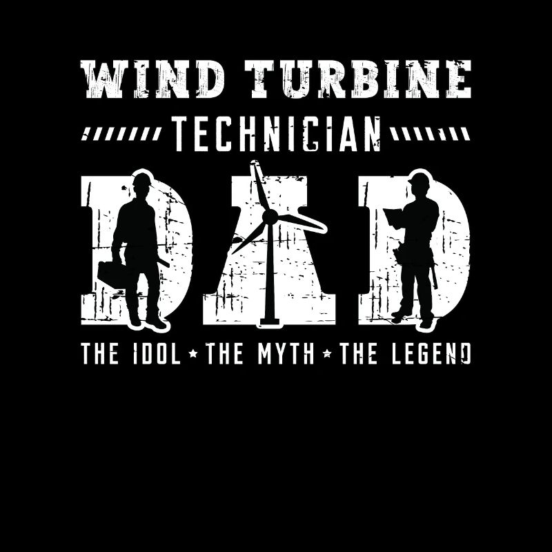 Wind Turbine Technician Dad The Idol The Windmill