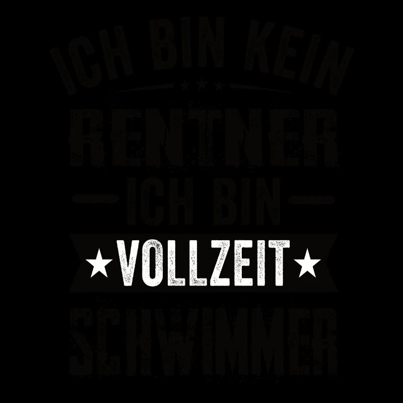 Ich Bin Kein Rentner Ich Bin Vollzeit Schwimmer
