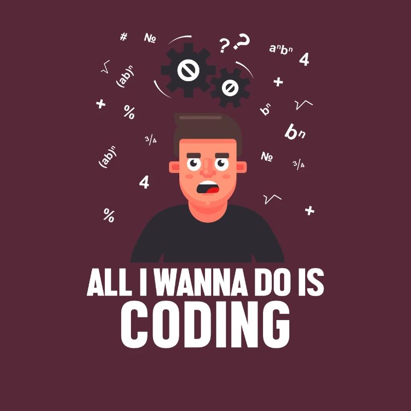 All I Wanna Do is Coding Developer Coder