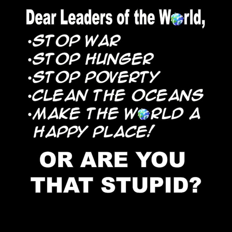 Chers dirigeants du monde, êtes-vous stupides ?