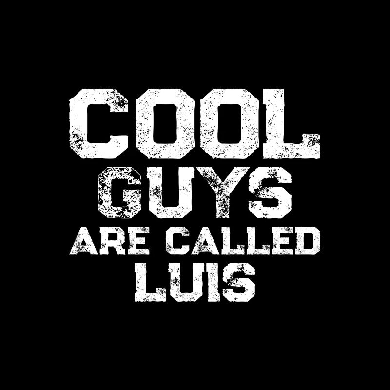 Cool guys are called Luis